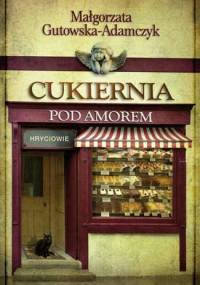Cukiernia pod Amorem. Hryciowie - Małgorzata Gutowska-Adamczyk