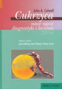 Cukrzyca - nowe ujęcie diagnostyki i leczenia - John A. Colwell
