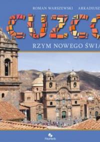 Cuzco. Rzym Nowego Świata - Roman Warszewski, Arkadiusz Paul