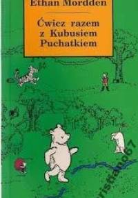 Ćwicz razem z Kubusiem Puchatkiem - Ethan Mordden