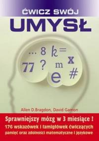 ćwicz swój umysł - Allen D. Bragdon, David Gamon
