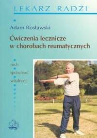 Ćwiczenia lecznicze w chorobach reumatycznych - Adam Rosławski
