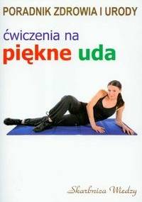 Ćwiczenia na piękne uda - Justyna Skubisz-Dąbrowska