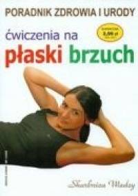 ćwiczenia na płaski brzuch Poradnik zdrowia i urody - Justyna Skubisz