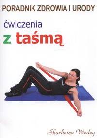 Ćwiczenia z taśmą - Justyna Skubisz-Dąbrowska