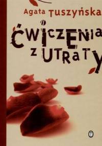 Ćwiczenia z utraty - Agata Tuszyńska