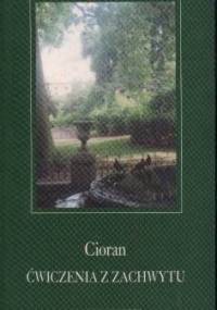 Ćwiczenia z zachwytu - Emil Cioran