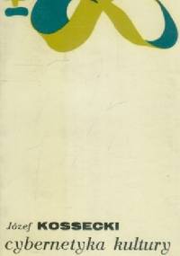 Cybernetyka kultury - Józef Kossecki
