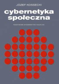 Cybernetyka społeczna - Józef Kossecki