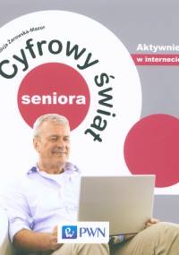 Cyfrowy świat seniora. Aktywnie w Internecie - Alicja Żarowska-Mazur