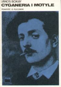 Cyganeria i motyle. Powieść o Puccinim - János Bókay