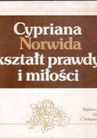 Cypriana Norwida kształt prawdy i miłości - Stanisław Makowski
