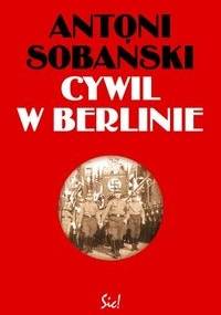 Cywil w Berlinie - Antoni Sobański