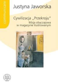 Cywilizacja "Przekroju" - Justyna Jaworska