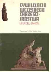Cywilizacja wczesnego chrześcijaństwa I-IV w - Marcel Simon