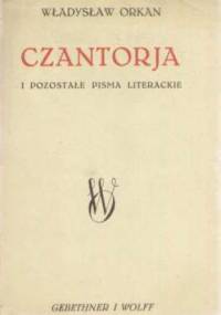 Czantoria i pozostałe pisma literackie - Władysław Orkan