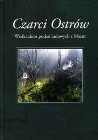 Czarci Ostrów. Wielki zbiór podań ludowych z Mazur. - Jerzy M. Łapo