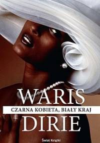 Czarna kobieta, biały kraj - Waris Dirie