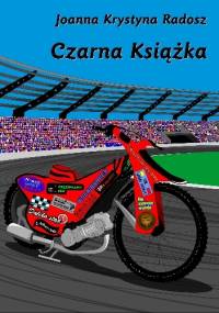 Czarna Książka. Antologia opowiadań żużlowych - Joanna Krystyna Radosz