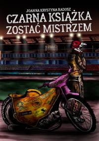 Czarna książka. Zostać mistrzem - Joanna Krystyna Radosz, Zuzanna Śliwa