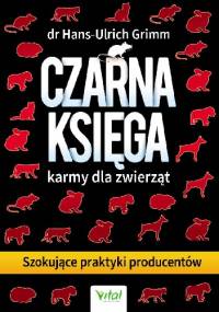 Czarna księga karmy dla zwierząt - Hans-Ulrich Grimm