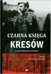 Czarna księga Kresów - Joanna Wieliczka-Szarkowa