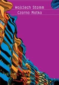 Czarna Matka - Wojciech Stamm
