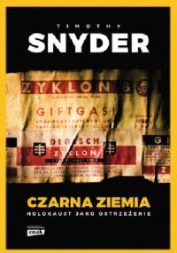 Czarna ziemia. Holokaust jako ostrzeżenie - Timothy D. Snyder