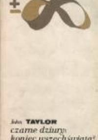 Czarne dziury: koniec wszechświata? - John Gerald Taylor