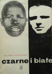 Czarne i białe - Jan Józef Szczepański