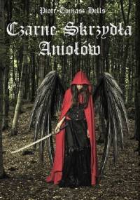 Czarne Skrzydła Aniołów - Piotr Tomasz Hells