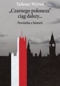 „Czarnego poloneza” ciąg dalszy... Powtórka z historii - Tadeusz Wyrwa