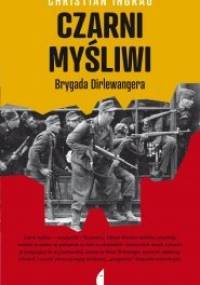 Czarni myśliwi. Brygada Dirlewangera - Christian Ingrao