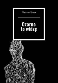 Czarno to widzę - Rossa Mateusz