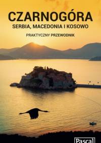 Czarnogóra, Serbia, Macedonia i Kosowo. Praktyczny przewodnik