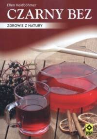 Czarny bez. Zdrowie z natury - Ellen Heidbohmer