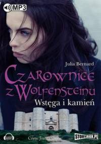 Czarownice z Wolfensteinu Tom 2 Wstęga i kamień - Julia Bernard