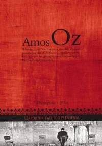 Czarownik swojego plemienia - Amos Oz