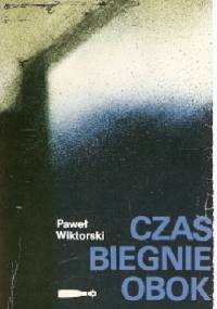 Czas biegnie obok - Paweł Wiktorski