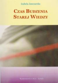 Czas budzenia starej wiedzy - Izabela Janczarska