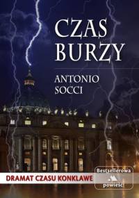 Czas burzy. Dramat czasu konklawe - Antonio Socci
