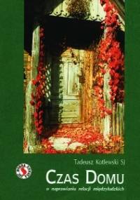 Czas domu - Tadeusz Kotlewski SJ