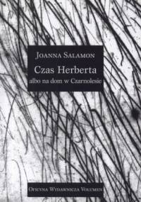 Czas Herberta albo na dom w Czarnolesie - Joanna Salomon