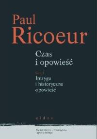 Czas i opowieść t. I: Intryga i historyczna opowieść - Paul Ricoeur