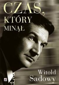 Czas, który minął - Witold Sadowy