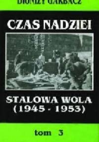 Czas nadziei: Stalowa Wola (1945-1953) - Dionizy Garbacz