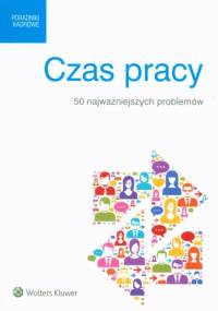 Czas pracy. 50 najważniejszych problemów - praca zbiorowa