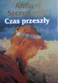Czas przeszły - Andrzej Szczypiorski
