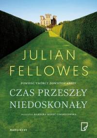 Czas przeszły niedoskonały - Julian Fellowes