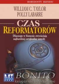 Czas reformatorów - William C. Taylor, Polly Labarre